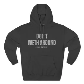 Don't Meth Around Hoodie